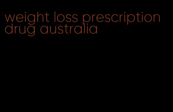 weight loss prescription drug australia