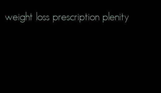 weight loss prescription plenity