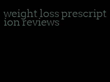 weight loss prescription reviews