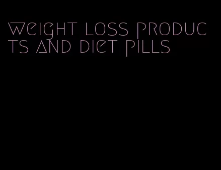 weight loss products and diet pills