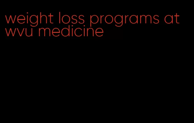 weight loss programs at wvu medicine