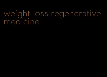 weight loss regenerative medicine