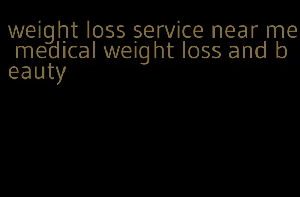 weight loss service near me medical weight loss and beauty