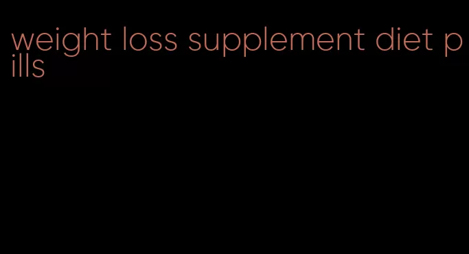 weight loss supplement diet pills