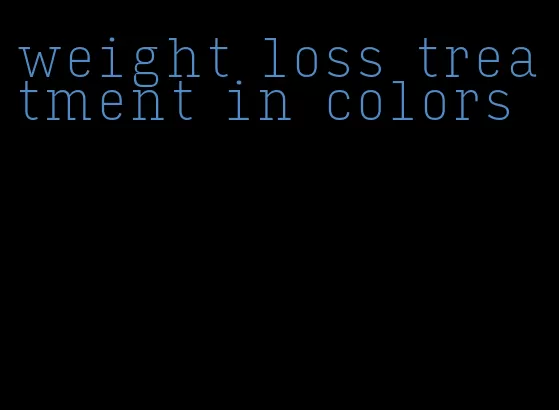 weight loss treatment in colors