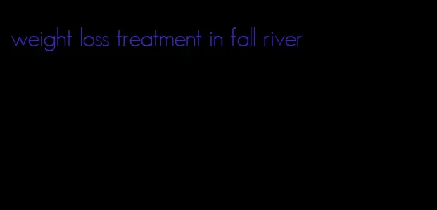 weight loss treatment in fall river