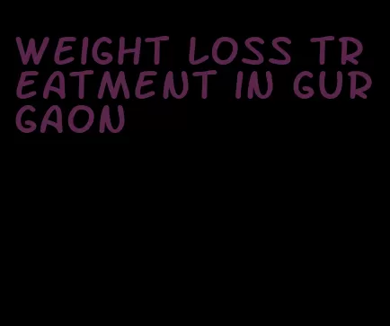 weight loss treatment in gurgaon