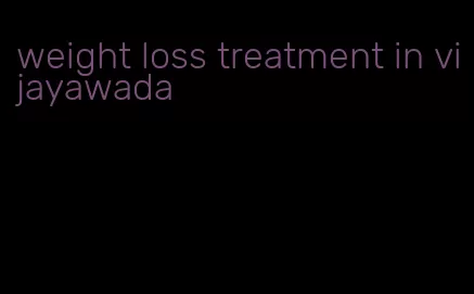 weight loss treatment in vijayawada