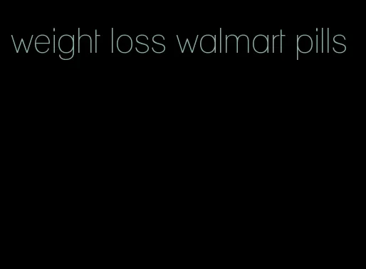 weight loss walmart pills