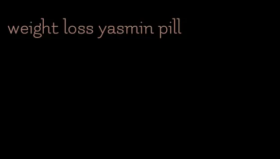 weight loss yasmin pill