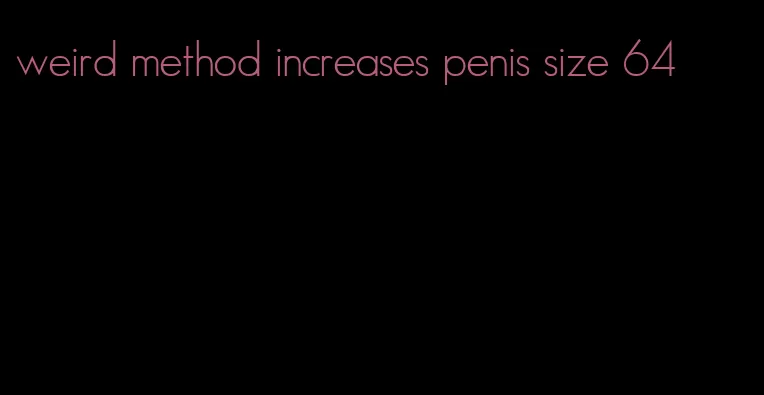 weird method increases penis size 64