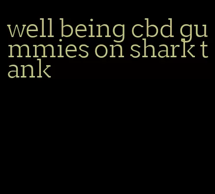 well being cbd gummies on shark tank