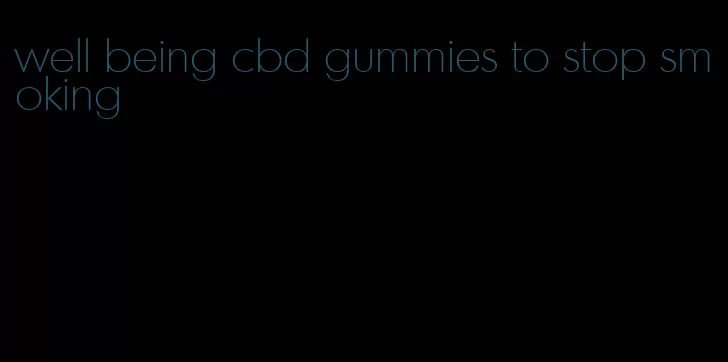 well being cbd gummies to stop smoking