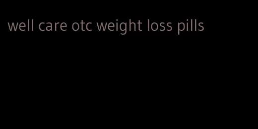 well care otc weight loss pills