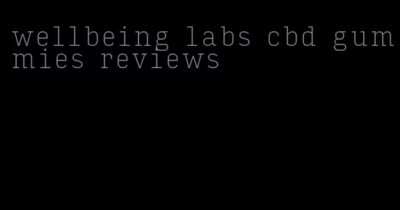 wellbeing labs cbd gummies reviews