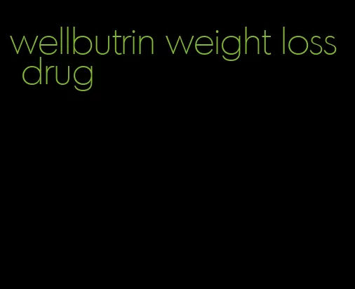 wellbutrin weight loss drug