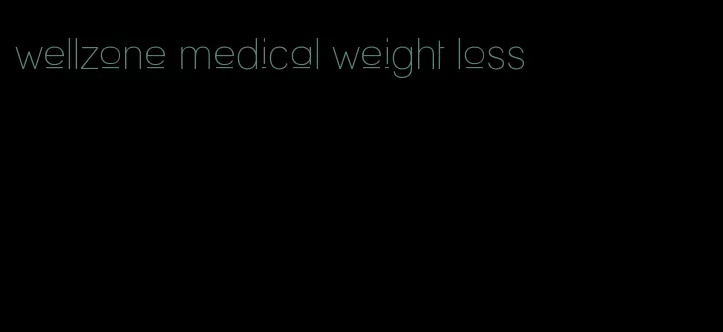 wellzone medical weight loss