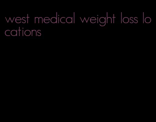 west medical weight loss locations