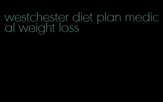 westchester diet plan medical weight loss