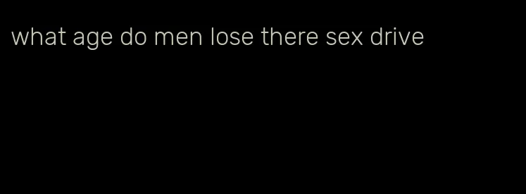 what age do men lose there sex drive