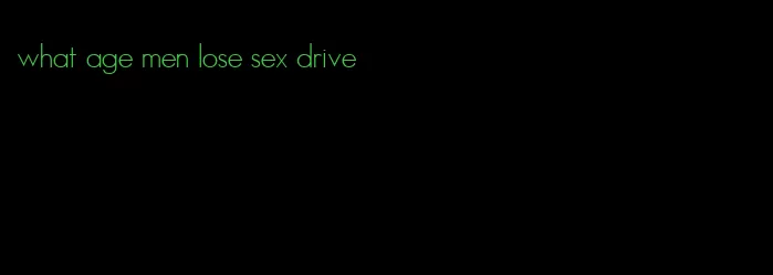 what age men lose sex drive