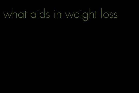 what aids in weight loss