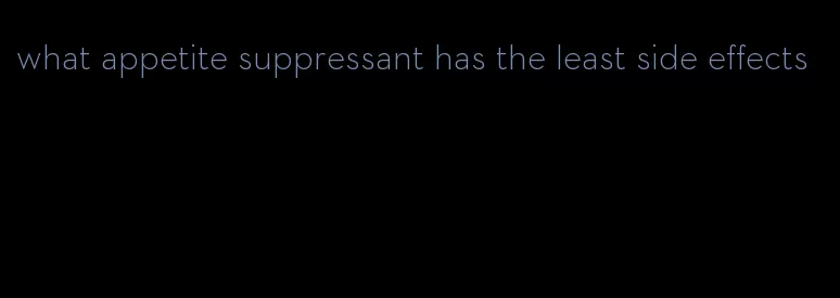 what appetite suppressant has the least side effects