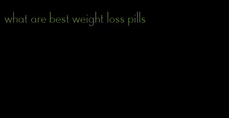 what are best weight loss pills