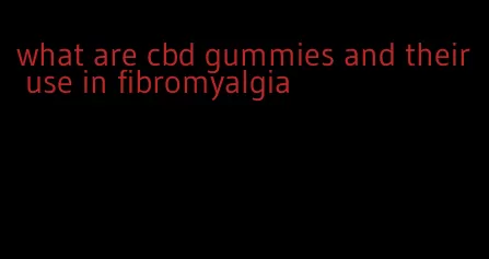 what are cbd gummies and their use in fibromyalgia