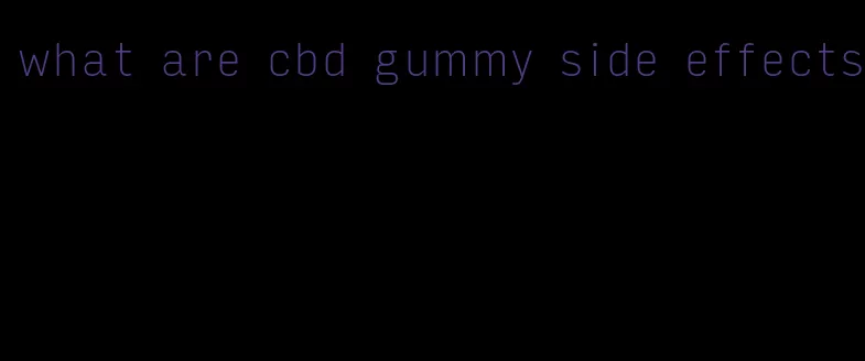 what are cbd gummy side effects