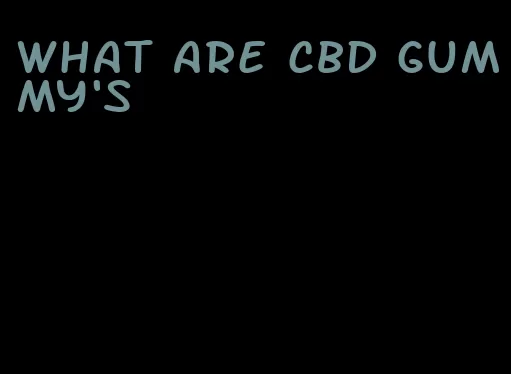 what are cbd gummy's