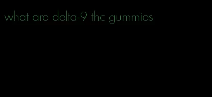 what are delta-9 thc gummies