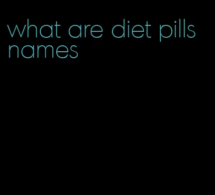 what are diet pills names