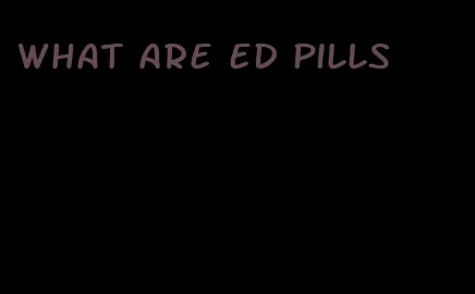 what are ed pills