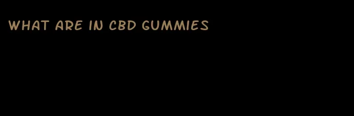 what are in cbd gummies