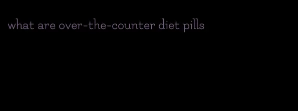 what are over-the-counter diet pills