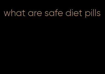 what are safe diet pills