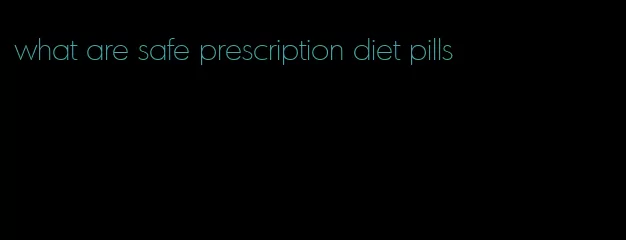 what are safe prescription diet pills