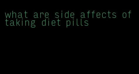 what are side affects of taking diet pills