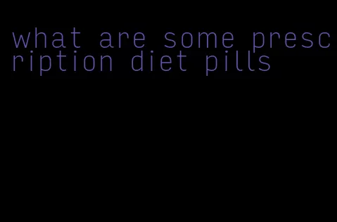 what are some prescription diet pills