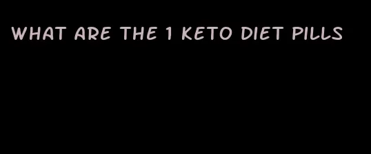 what are the 1 keto diet pills