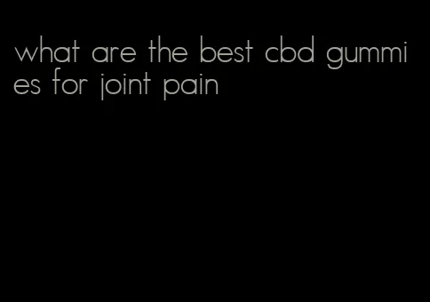 what are the best cbd gummies for joint pain