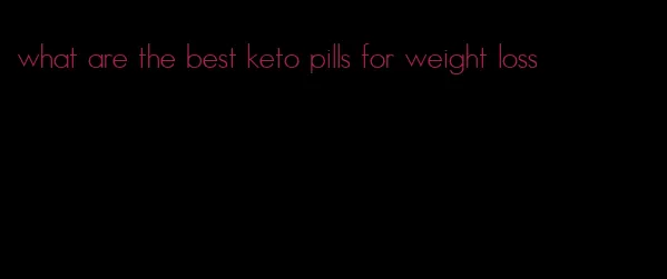 what are the best keto pills for weight loss