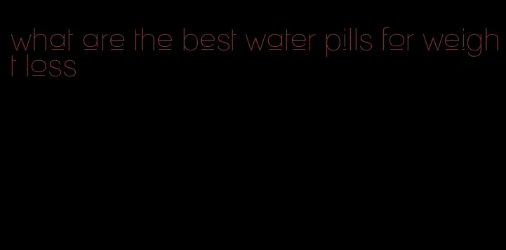 what are the best water pills for weight loss