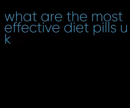 what are the most effective diet pills uk