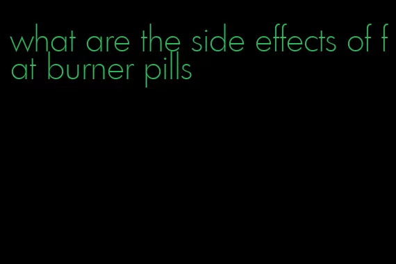 what are the side effects of fat burner pills