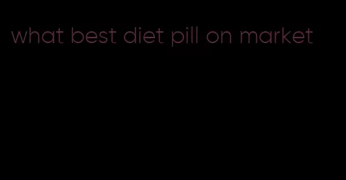 what best diet pill on market