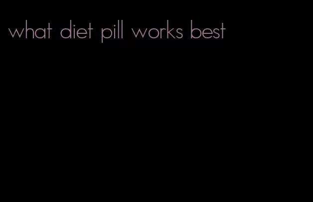 what diet pill works best