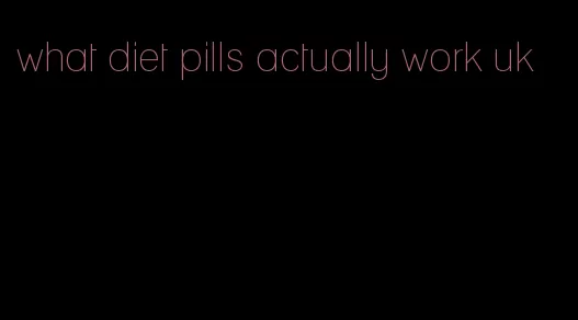 what diet pills actually work uk