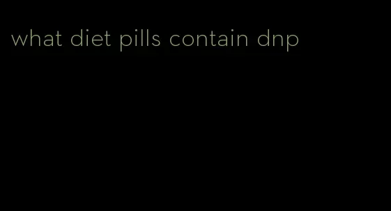 what diet pills contain dnp